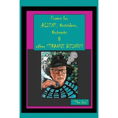 Poems for ALIENS, Outsiders, Outcasts & other STRANGE BEINGS!
