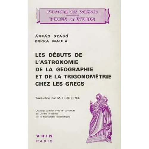 Les Debuts de l'Astronomie, de la Geographie Et de la Trigonometrie Chez Les Grecs