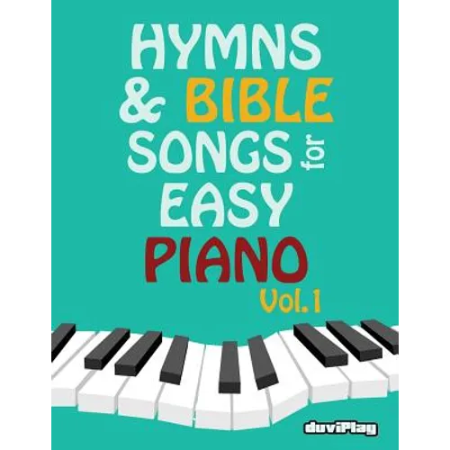 Hymns & Bible Songs for Easy Piano. Vol 1.