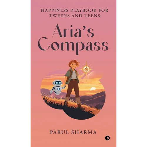 Aria's Compass: Happiness Playbook for Tweens and Teens