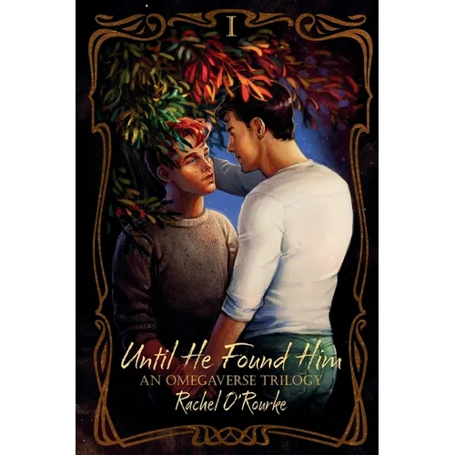 Until He Found Him: An Omegaverse Trilogy