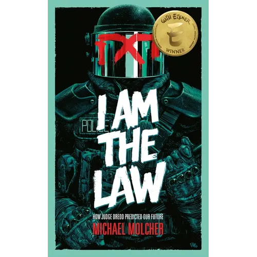 I Am the Law: How Judge Dredd Predicted Our Future