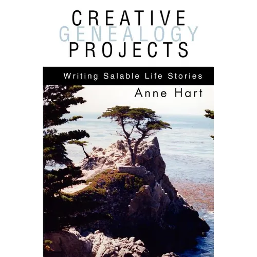 Creative Genealogy Projects: Writing Salable Life Stories