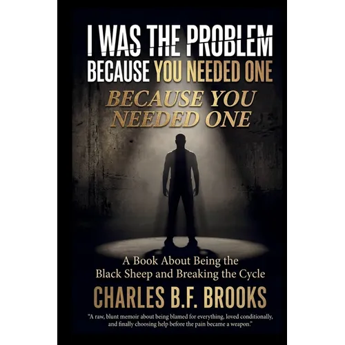 I Was the Problem Because You Needed One: Being the Black Sheep and Breaking the Cycle