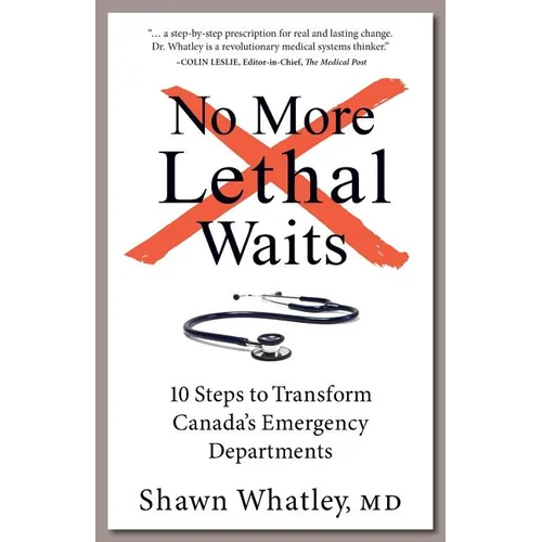 No More Lethal Waits: 10 Steps to Transform Canada's Emergency Departments