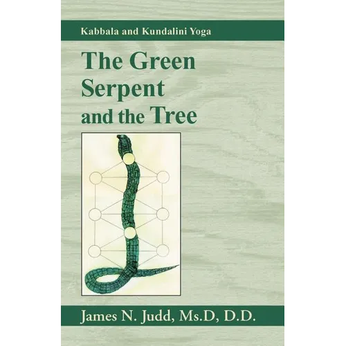 The Green Serpent and the Tree: Kabbala and Kundalini Yoga