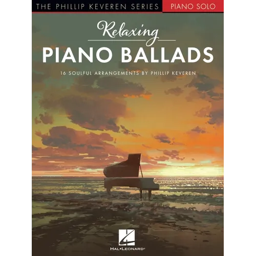Relaxing Piano Ballads - 16 Soulful Arrangements by Phillip Keveren