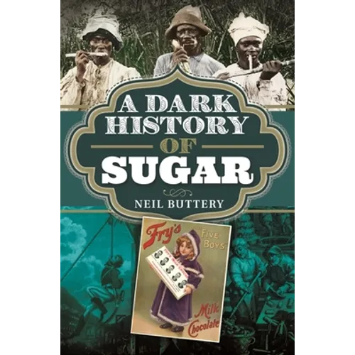 A Dark History of Sugar