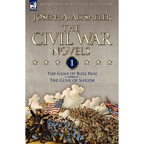 The Civil War Novels: 1-The Guns of Bull Run & The Guns of Shiloh