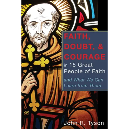 Faith, Doubt, and Courage in 15 Great People of Faith