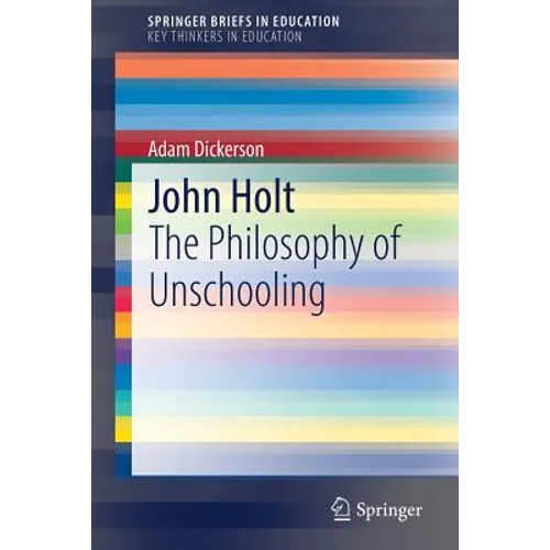 John Holt: The Philosophy of Unschooling