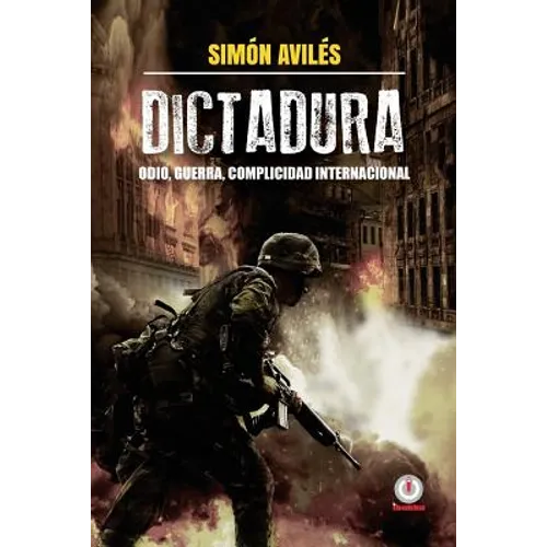 Dictadura: Odio, guerra, complicidad internacional.