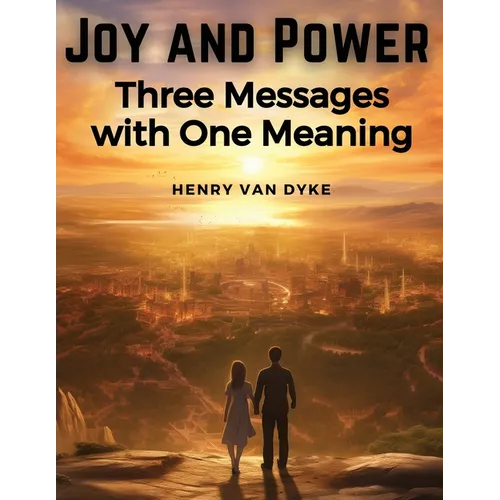 Joy and Power: Three Messages with One Meaning