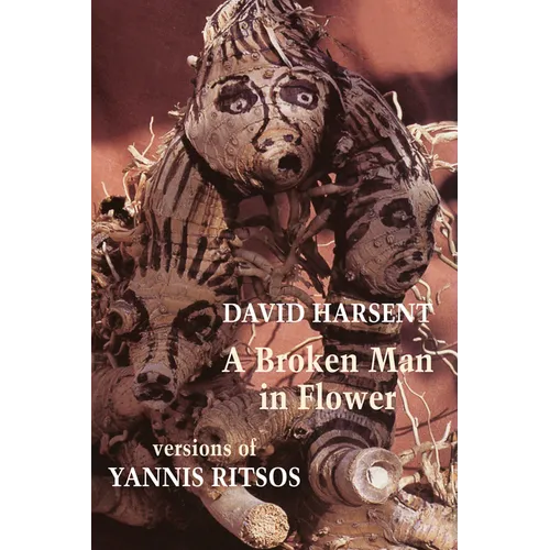 A Broken Man in Flower: Versions of Yannis Ritsos