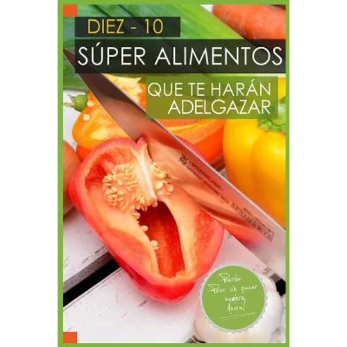 10 Super Alimentos que te haran Adelgazar: Adelgazar Comiendo