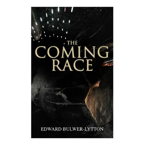 The Coming Race: Dystopian Sci-Fi Novel