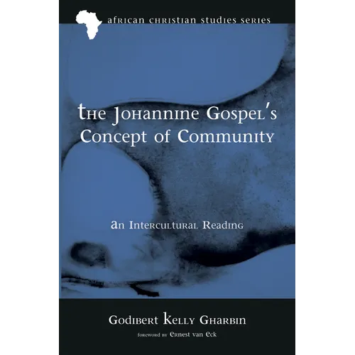 The Johannine Gospel's Concept of Community: An Intercultural Reading