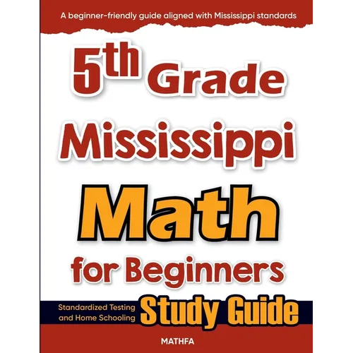5th Grade Mississippi Math for Beginners: Standardized Testing and Home Schooling Study Guide