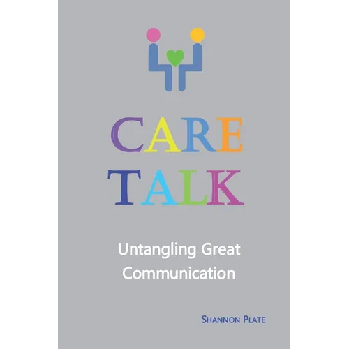 Care Talk: Untangling Great Communication