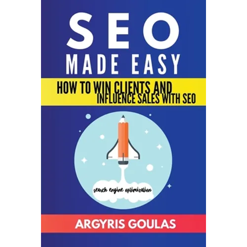 SEO Made Easy: How to Win Clients and Influence Sales with SEO