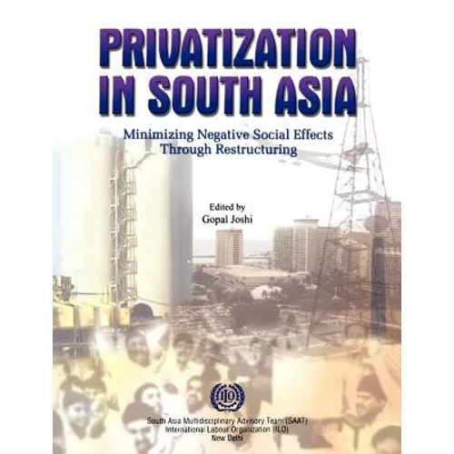 Privatization in South Asia: Minimizing negative social effects through restructuring