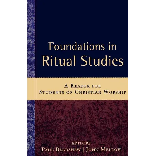 Foundations in Ritual Studies: A Reader for Students of Christian Worship