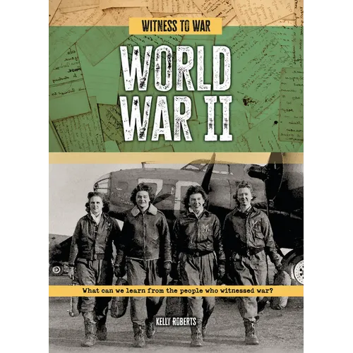 World War II: What Can We Learn from the People Who Witnessed War?