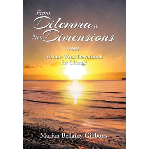 From Dilemma to New Dimensions: A Four-Week Devotional for Change