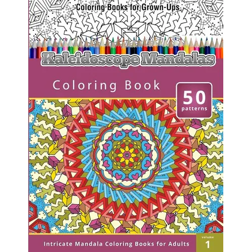 Kaleidoscope Mandalas: Intricate Mandala Coloring Books for Adults