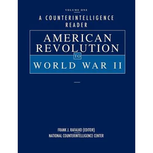 A Counterintelligence Reader, Volume I: American Revolution to World War II