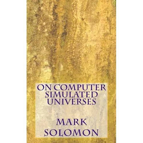 On Computer Simulated Universes