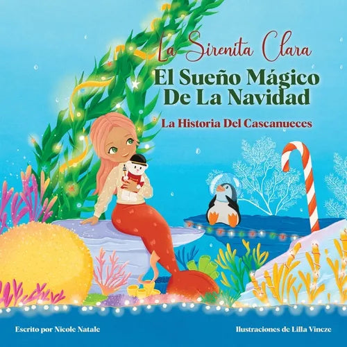 La Sirenita Clara El Sueño Mágico De La Navidad: La Historia Del Cascanueces