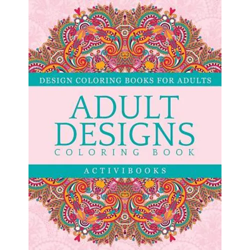 Adult Designs Coloring Book - Design Coloring Books For Adults