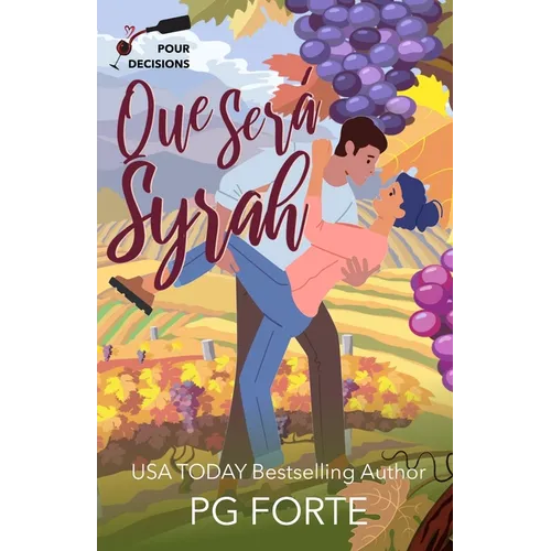 Que Será, Syrah: A Pour Decisions Romance