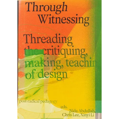 Through Witnessing: Threading the Critiquing, Making, Teaching of Design