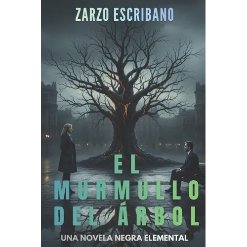 El murmullo del árbol: Una novela negra elemental