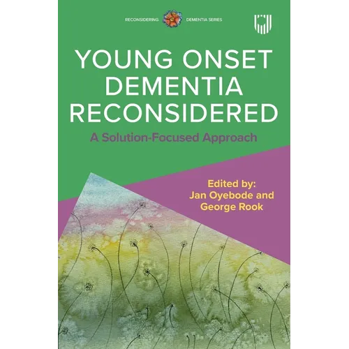 Young Onset Dementia Reconsidered: A Solution-Focused Approach