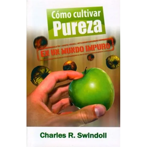Cómo Cultivar Pureza En Un Mundo Impuro - Bolsilibro