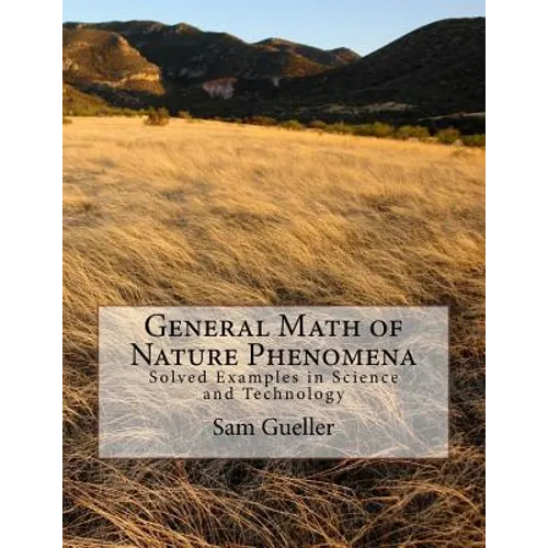General Math of Nature Phenomena: Solved Examples in Science and Technology