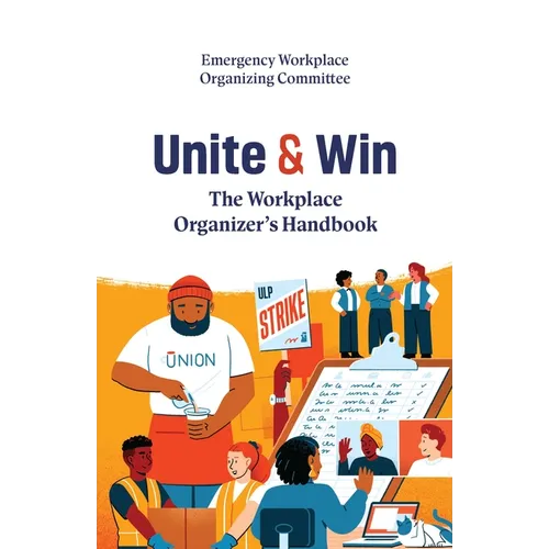 Unite and Win: The Workplace Organizer's Handbook