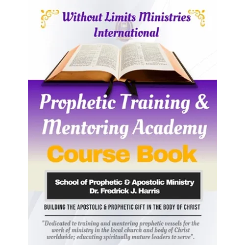 Prophetic Training & Mentoring Academy: Course Study Training Manual
