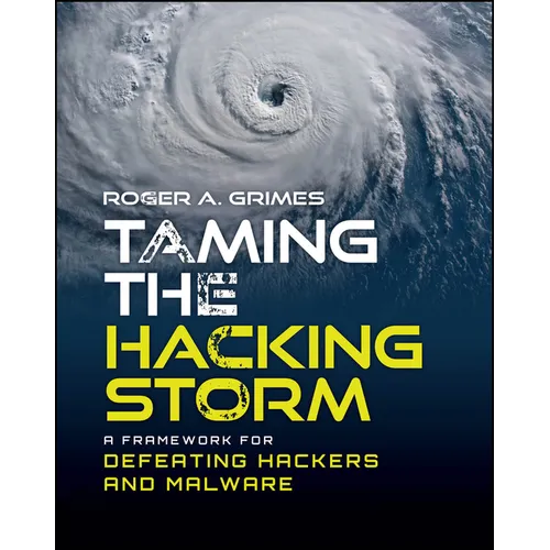 Taming the Hacking Storm: A Framework for Defeating Hackers and Malware