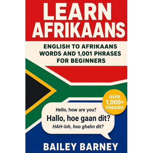 Learn Afrikaans: English to Afrikaans Words and 1,001 Phrases for Beginners