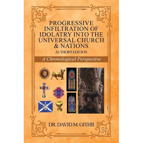 Progressive Infiltration of Idolatry into the Universal Church & Nations: A Chronological Perspective