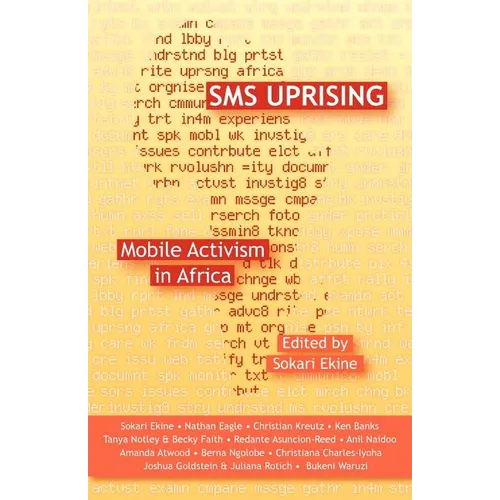 SMS Uprising: Mobile Phone Activism in Africa