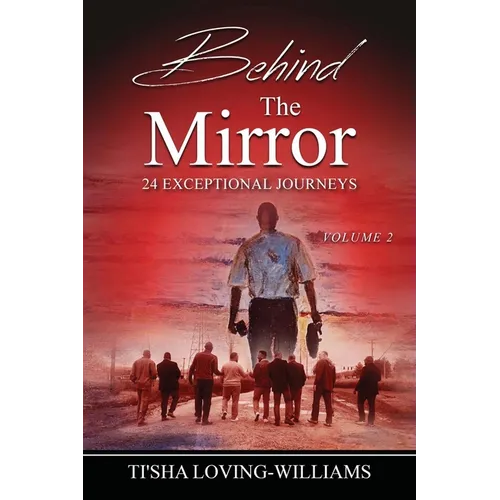Behind The Mirror Volume 2 - The Men: 24 Exceptional Journeys