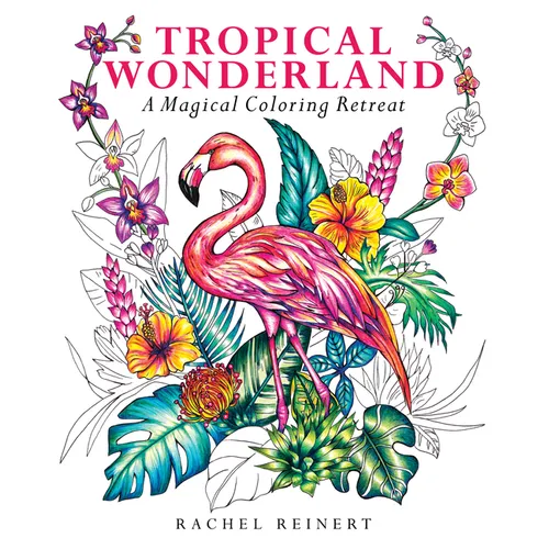 Tropical Wonderland: A Magical Coloring Retreat - A Calming Coloring Book of Rainforest Flowers and Animals for Adults