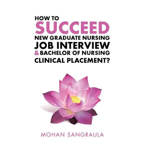 How to Succeed New Graduate Nursing Job Interview & Bachelor of Nursing Clinical Placement?