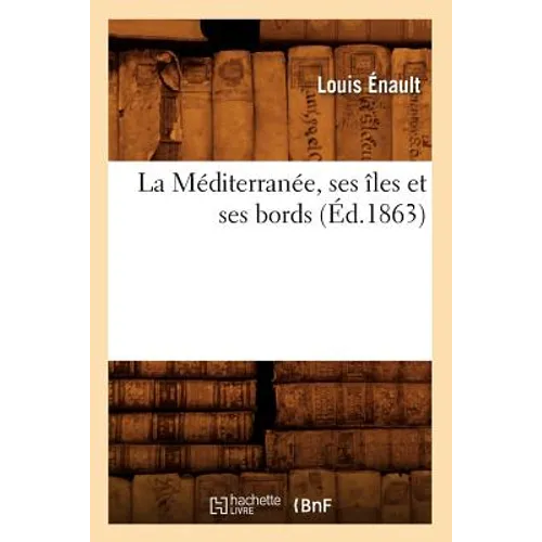 La Méditerranée, Ses Îles Et Ses Bords (Éd.1863)