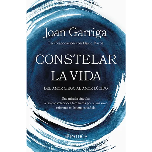 Constelar La Vida: del Amor Ciego Al Amor Lúcido / Constellating Life: From Blind Love to Lucid Love